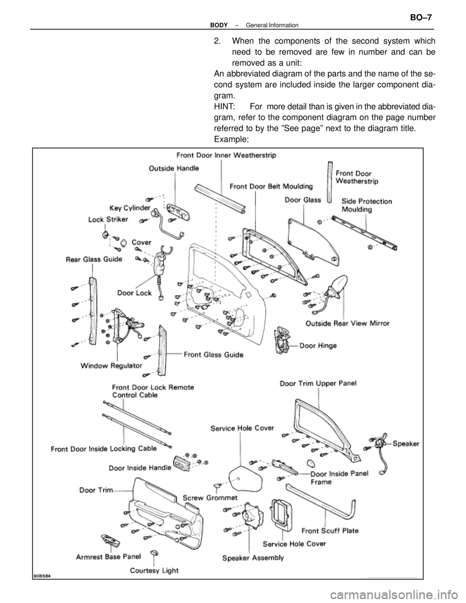 LEXUS SC400 1991  Service Repair Manual 
2.  When the components of the second system whichneed to be removed are few in number and can be
removed as a unit:
An abbreviated diagram of the parts and the name of the se-
cond system are includ