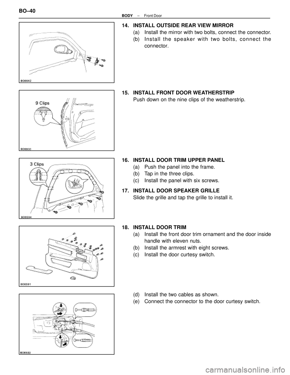 LEXUS SC400 1991  Service Repair Manual 
14.  INSTALL OUTSIDE REAR VIEW MIRROR(a)  Install the mirror with two bolts, connect the connector.
(b) I n s t a l l t h e s peaker with two bolts, connect the
connector.
15.  INSTALL FRONT DOOR WEA
