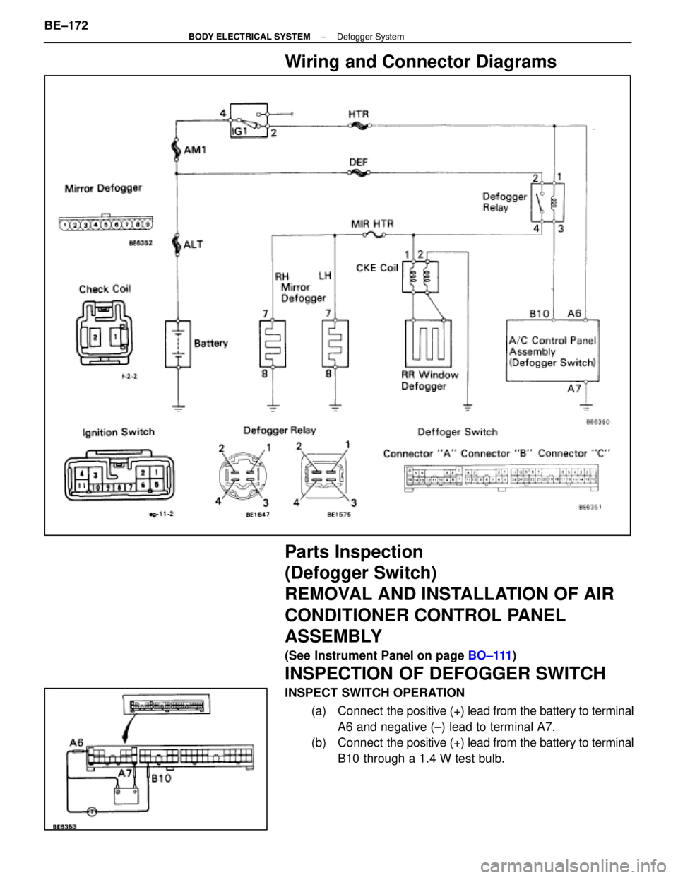 LEXUS SC400 1991  Service Repair Manual 
Wiring and Connector Diagrams
Parts Inspection
(Defogger Switch)
REMOVAL AND INSTALLATION OF AIR
CONDITIONER CONTROL PANEL
ASSEMBLY
(See Instrument Panel on page BO±111)
INSPECTION OF DEFOGGER SWITC