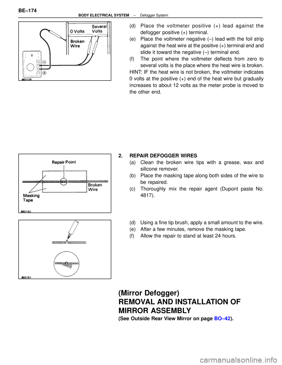 LEXUS SC400 1991  Service Repair Manual 
(d) Place the voltmeter positive (+) lead against thedefogger  positive (+) terminal.
(e)  Place the voltmeter negative (±) lead with the foil strip
against  the heat wire at the positive (+) termin