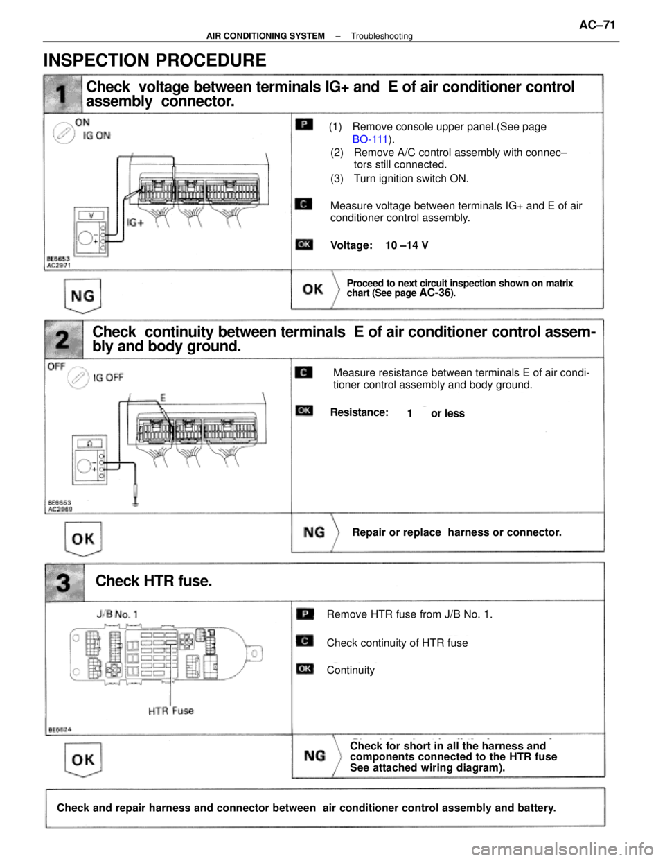 LEXUS SC300 1991 Service Repair Manual
Check voltage between terminals IG+ and E of air conditioner control
assembly connector.
(1) Remove console upper panel.(See pageBO-111 ).
(2) Remove A/C control assembly with connec±
tors still LEXUS SC300 1991 Service Repair Manual
Check voltage between terminals IG+ and E of air conditioner control
assembly connector.
(1) Remove console upper panel.(See pageBO-111 ).
(2) Remove A/C control assembly with connec±
tors still