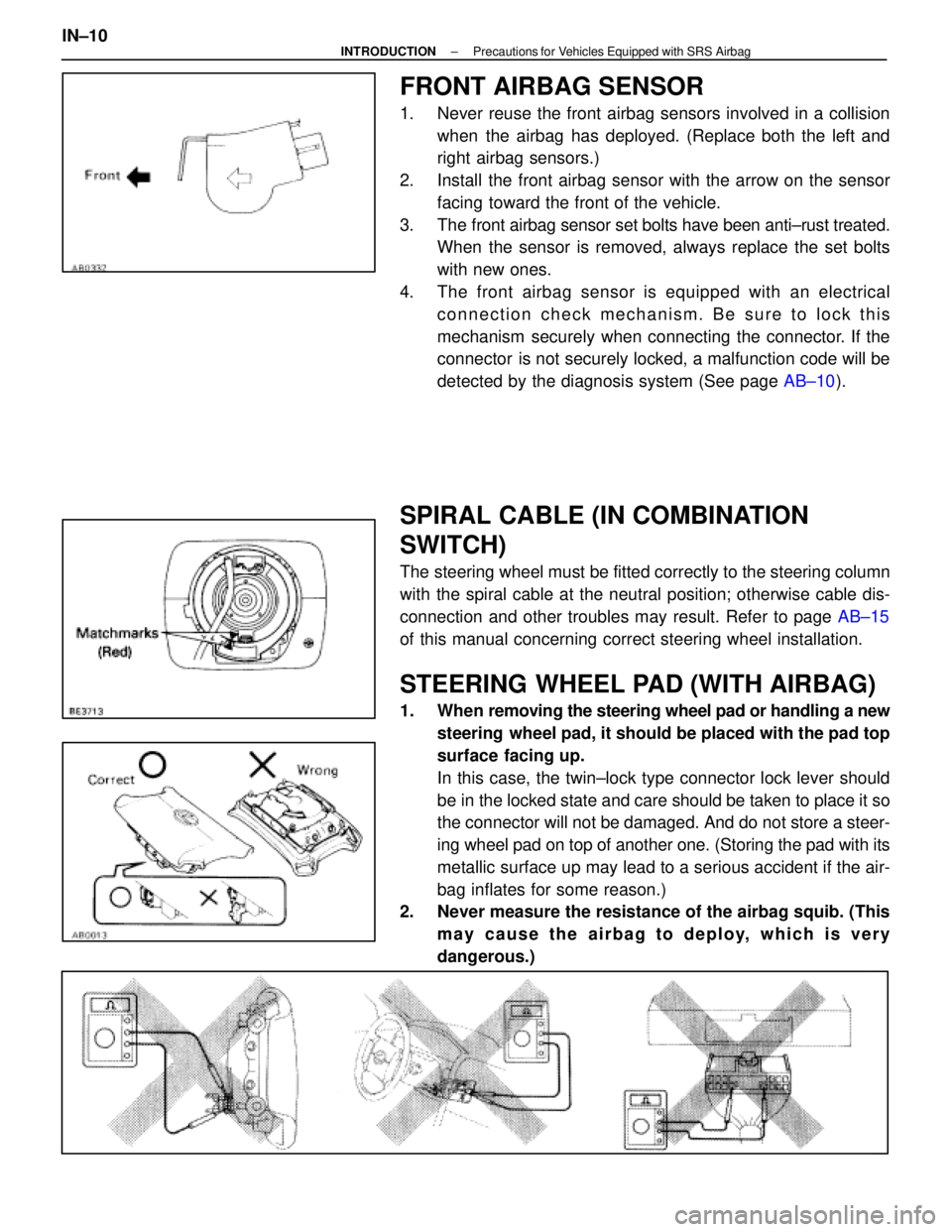 LEXUS SC300 1991 Service Repair Manual
FRONT AIRBAG SENSOR
1. Never reuse the front airbag sensors involved in a collisionwhen the airbag has deployed. (Replace both the left and
right airbag sensors.)
2. Install the front airbag sensor LEXUS SC300 1991 Service Repair Manual
FRONT AIRBAG SENSOR
1. Never reuse the front airbag sensors involved in a collisionwhen the airbag has deployed. (Replace both the left and
right airbag sensors.)
2. Install the front airbag sensor