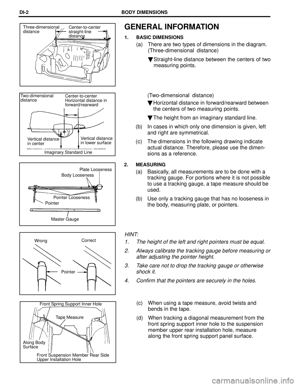 LEXUS SC300 1991  Service Repair Manual 
GENERAL INFORMATION
1. BASIC DIMENSIONS
(a) There are two types of dimensions in the diagram.(Three-dimensional distance)
Straight-line distance between the centers of two
measuring points.
(Two-dim