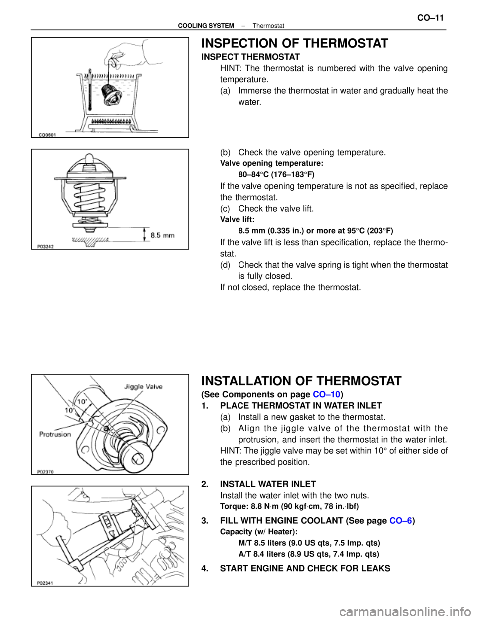 LEXUS SC300 1991 Service Repair Manual
INSPECTION OF THERMOSTAT
INSPECT THERMOSTATHINT: The thermostat is numbered with the valve opening
temperature.
(a) Immerse the thermostat in water and gradually heat thewater.
(b) Check the valve LEXUS SC300 1991 Service Repair Manual
INSPECTION OF THERMOSTAT
INSPECT THERMOSTATHINT: The thermostat is numbered with the valve opening
temperature.
(a) Immerse the thermostat in water and gradually heat thewater.
(b) Check the valve