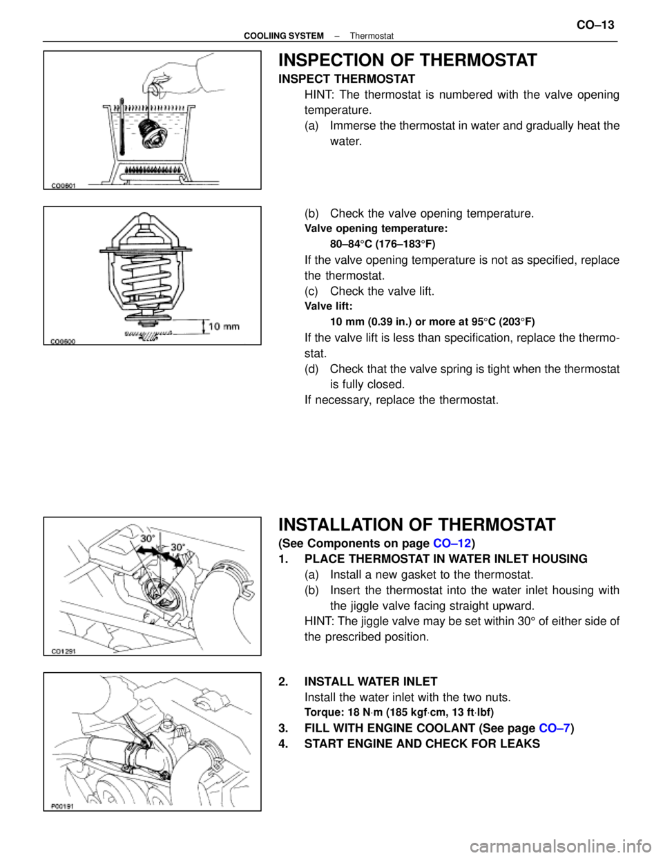 LEXUS SC300 1991 Service Repair Manual
INSPECTION OF THERMOSTAT
INSPECT THERMOSTATHINT: The thermostat is numbered with the valve opening
temperature.
(a) Immerse the thermostat in water and gradually heat thewater.
(b) Check the valve LEXUS SC300 1991 Service Repair Manual
INSPECTION OF THERMOSTAT
INSPECT THERMOSTATHINT: The thermostat is numbered with the valve opening
temperature.
(a) Immerse the thermostat in water and gradually heat thewater.
(b) Check the valve