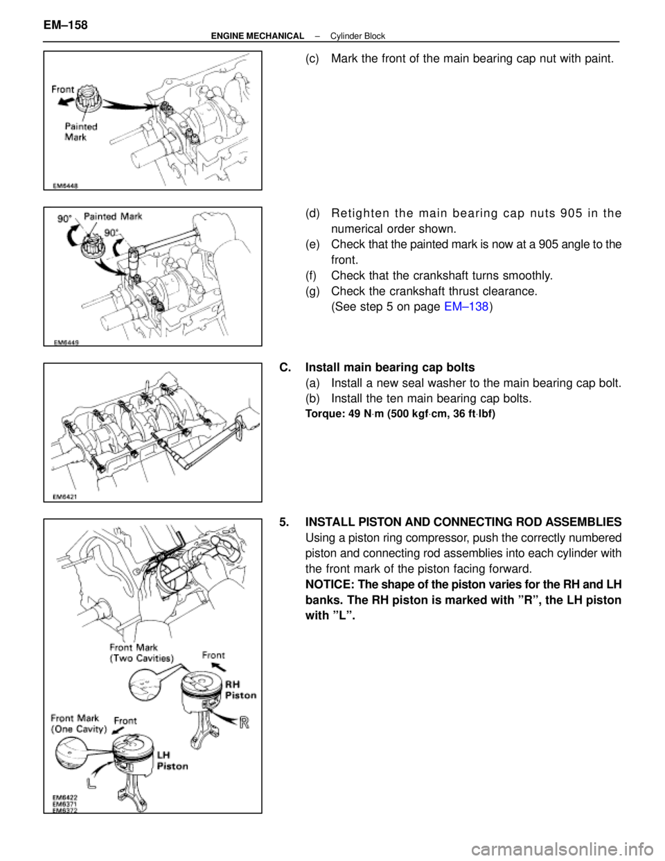 LEXUS SC300 1991  Service Repair Manual 
(c)  Mark the front of the main bearing cap nut with paint.
(d)  R e t i g h t e n t h e m a i n b e a r i n g c a p n u t s 9 0 5 i n t h enumerical order shown.
(e) Check  that the painted mark is 
