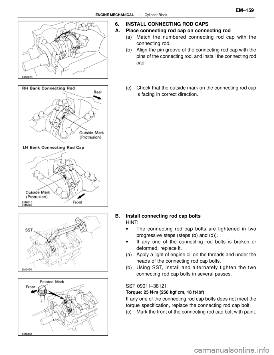 LEXUS SC300 1991  Service Repair Manual 
6.  INSTALL CONNECTING ROD CAPS
A. Place connecting rod cap on connecting rod(a) Match the numbered c onnecting rod cap with the
connecting  rod.
(b)  Align the pin groove of the connecting rod cap w