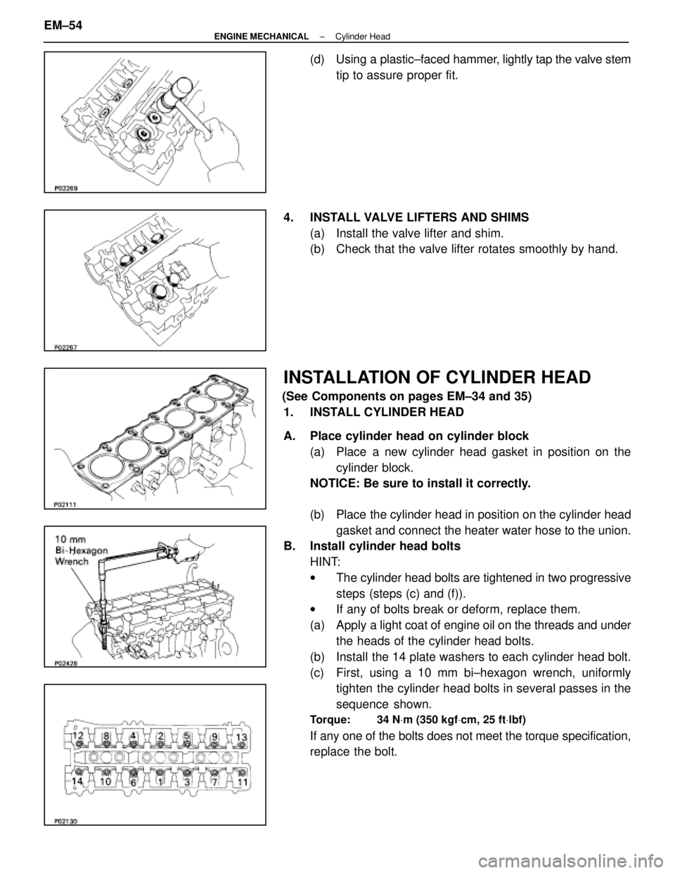 LEXUS SC300 1991 Service Repair Manual
(d) Using a plastic±faced hammer, lightly tap the valve stem
tip to assure proper fit.
4. INSTALL VALVE LIFTERS AND SHIMS (a) Install the valve lifter and shim.
(b) Check that the valve lifter r LEXUS SC300 1991 Service Repair Manual
(d) Using a plastic±faced hammer, lightly tap the valve stem
tip to assure proper fit.
4. INSTALL VALVE LIFTERS AND SHIMS (a) Install the valve lifter and shim.
(b) Check that the valve lifter r