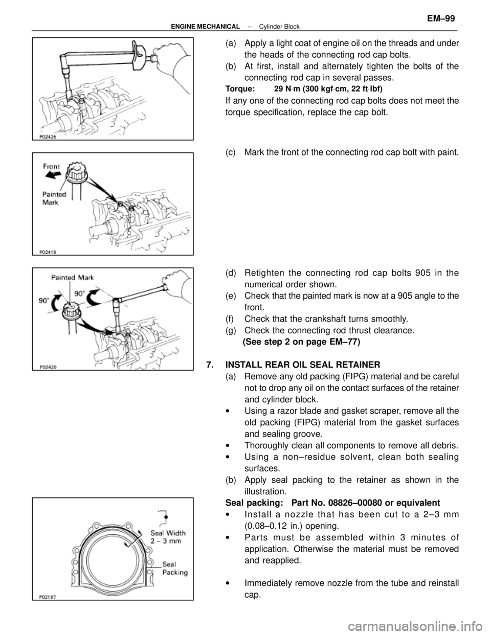 LEXUS SC300 1991 Service Repair Manual
(a) Apply a light coat of engine oil on the threads and under
the heads of the connecting rod cap bolts.
(b) At first, install and alternately tighten the bolts of the connecting rod cap in several LEXUS SC300 1991 Service Repair Manual
(a) Apply a light coat of engine oil on the threads and under
the heads of the connecting rod cap bolts.
(b) At first, install and alternately tighten the bolts of the connecting rod cap in several