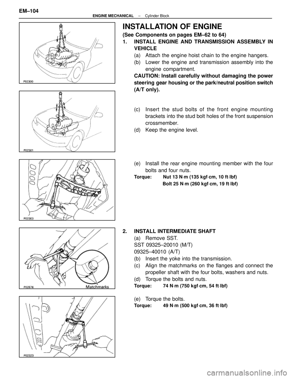 LEXUS SC300 1991 Service Repair Manual
INSTALLATION OF ENGINE
(See Components on pages EM±62 to 64)
1. INSTALL ENGINE AND TRANSMISSION ASSEMBLY INVEHICLE
(a) Attach the engine hoist chain to the engine hangers.
(b) Lower the engine an LEXUS SC300 1991 Service Repair Manual
INSTALLATION OF ENGINE
(See Components on pages EM±62 to 64)
1. INSTALL ENGINE AND TRANSMISSION ASSEMBLY INVEHICLE
(a) Attach the engine hoist chain to the engine hangers.
(b) Lower the engine an