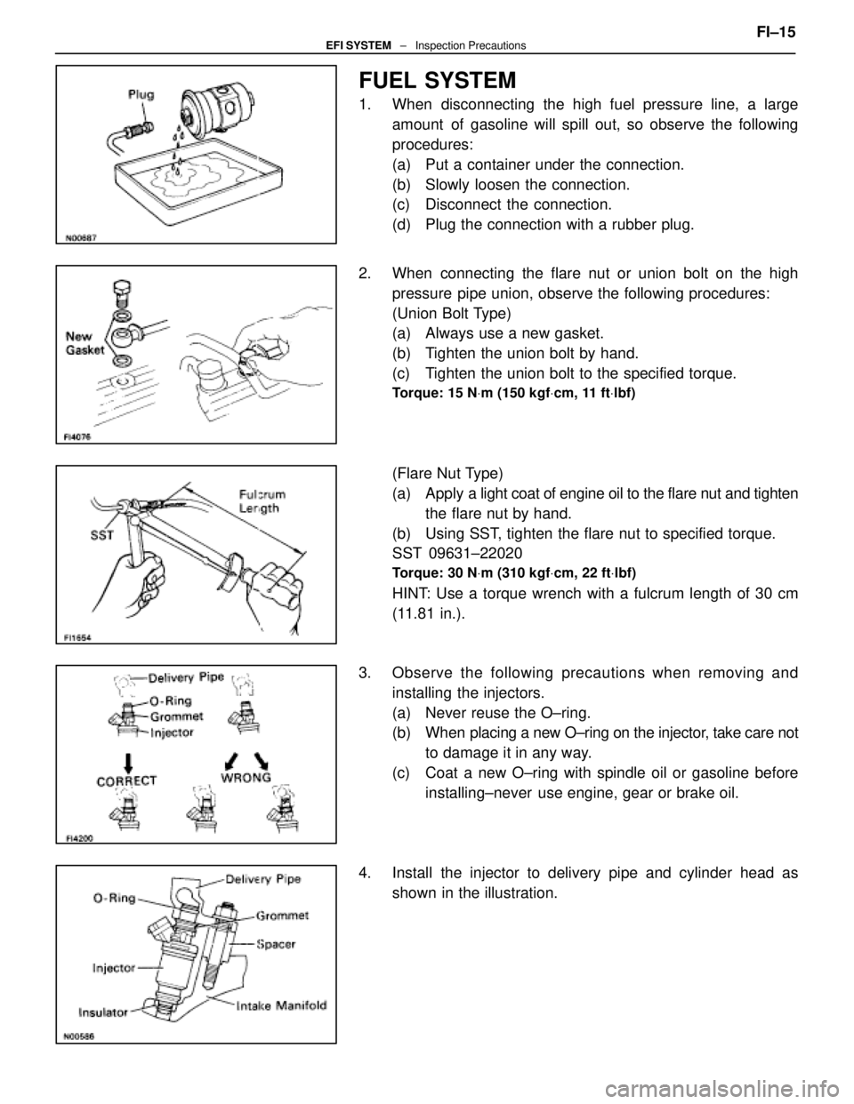 LEXUS SC300 1991 Service Repair Manual
FUEL SYSTEM
1. When disconnecting the high fuel pressure line, a largeamount of gasoline will spill out, so observe the following
procedures:
(a) Put a container under the connection.
(b) Slowly l LEXUS SC300 1991 Service Repair Manual
FUEL SYSTEM
1. When disconnecting the high fuel pressure line, a largeamount of gasoline will spill out, so observe the following
procedures:
(a) Put a container under the connection.
(b) Slowly l