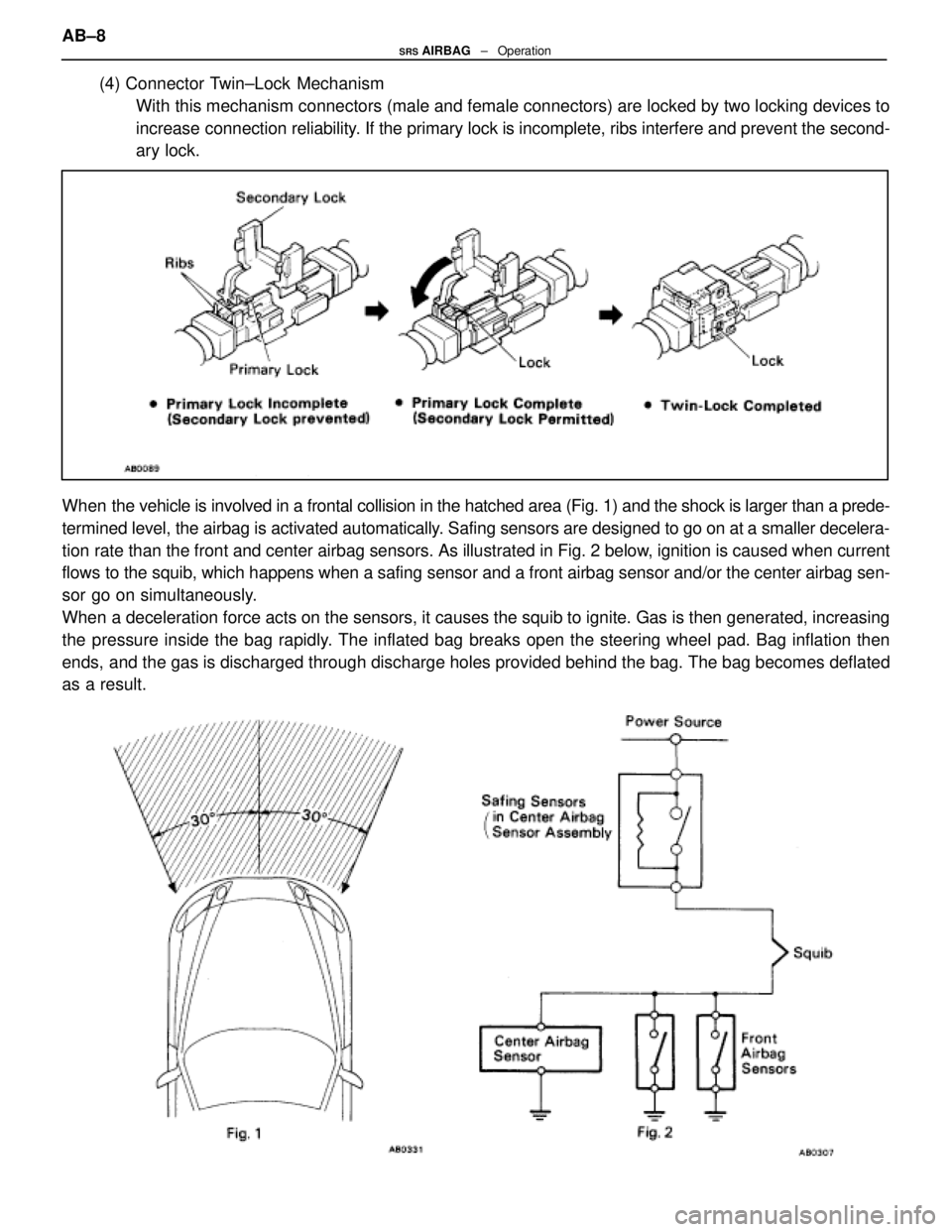 LEXUS SC300 1991 Service Repair Manual
(4) Connector Twin±Lock MechanismWith this mechanism connectors (male and female connectors) are locked by \
two locking devices to
increase connection reliability. If the primary lock is incomplet LEXUS SC300 1991 Service Repair Manual
(4) Connector Twin±Lock MechanismWith this mechanism connectors (male and female connectors) are locked by \
two locking devices to
increase connection reliability. If the primary lock is incomplet