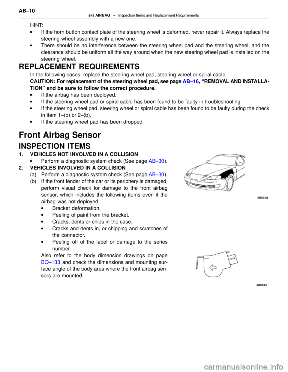 LEXUS SC300 1991 Service Repair Manual
HINT:
w If the horn button contact plate of the steering wheel is deformed, never \
repair it. Always replace the
steering wheel assembly with a new one.
w There should be no interference between the LEXUS SC300 1991 Service Repair Manual
HINT:
w If the horn button contact plate of the steering wheel is deformed, never \
repair it. Always replace the
steering wheel assembly with a new one.
w There should be no interference between the