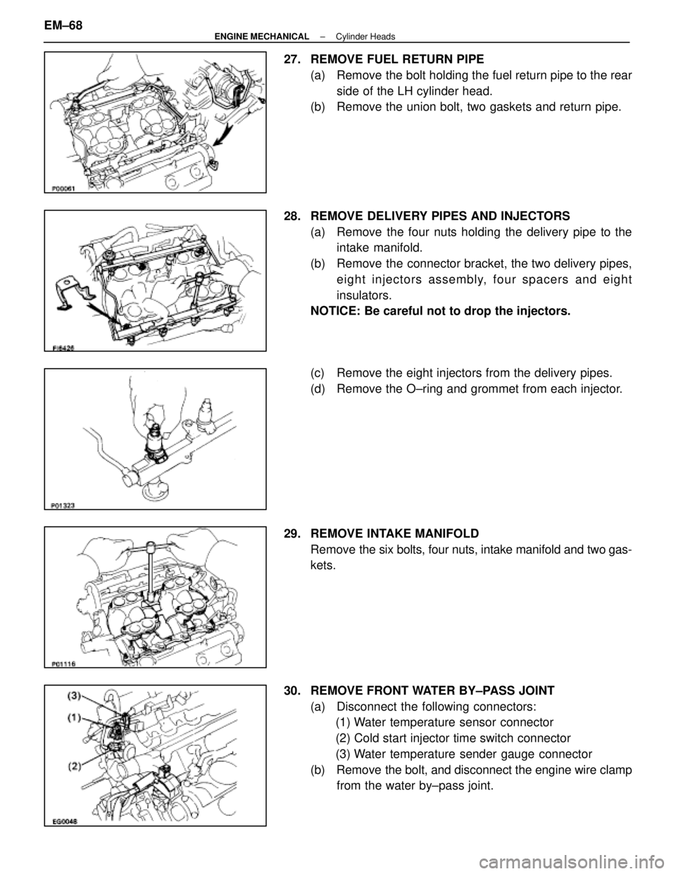 LEXUS SC300 1991 Service Repair Manual
27. REMOVE FUEL RETURN PIPE(a) Remove the bolt holding the fuel return pipe to the rearside of the LH cylinder head.
(b) Remove the union bolt, two gaskets and return pipe.
28. REMOVE DELIVERY PI LEXUS SC300 1991 Service Repair Manual
27. REMOVE FUEL RETURN PIPE(a) Remove the bolt holding the fuel return pipe to the rearside of the LH cylinder head.
(b) Remove the union bolt, two gaskets and return pipe.
28. REMOVE DELIVERY PI