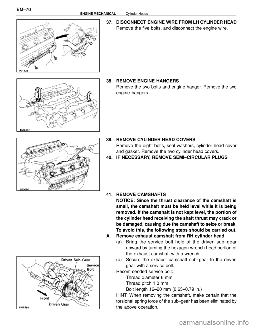 LEXUS SC300 1991 Service Repair Manual
37. DISCONNECT ENGINE WIRE FROM LH CYLINDER HEAD
Remove the five bolts, and disconnect the engine wire.
38. REMOVE ENGINE HANGERS Remove the two bolts and engine hanger. Remove the two
engine hanger LEXUS SC300 1991 Service Repair Manual
37. DISCONNECT ENGINE WIRE FROM LH CYLINDER HEAD
Remove the five bolts, and disconnect the engine wire.
38. REMOVE ENGINE HANGERS Remove the two bolts and engine hanger. Remove the two
engine hanger
