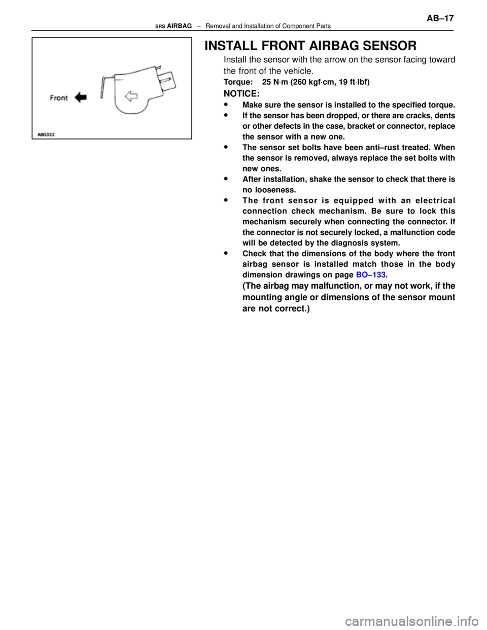 LEXUS SC300 1991 Service Repair Manual
INSTALL FRONT AIRBAG SENSOR
Install the sensor with the arrow on the sensor facing toward
the front of the vehicle.
Torque: 25 NVm (260 kgf Vcm, 19 ft Vlbf)
NOTICE:
wMake sure the sensor is instal LEXUS SC300 1991 Service Repair Manual
INSTALL FRONT AIRBAG SENSOR
Install the sensor with the arrow on the sensor facing toward
the front of the vehicle.
Torque: 25 NVm (260 kgf Vcm, 19 ft Vlbf)
NOTICE:
wMake sure the sensor is instal