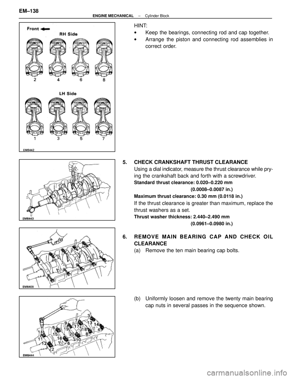 LEXUS SC300 1991  Service Repair Manual 
HINT:
wKeep the bearings, connecting rod and cap together.
w Arrange the piston and connecting rod assemblies in
correct order.
5.  CHECK CRANKSHAFT THRUST CLEARANCE Using a dial indi cator, measure 