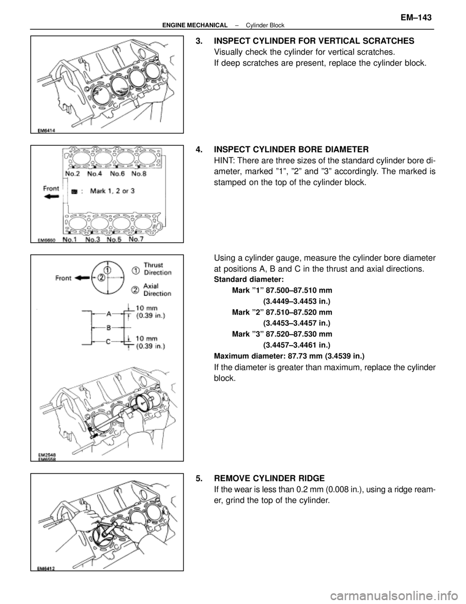 LEXUS SC300 1991  Service Repair Manual 
3.  INSPECT CYLINDER FOR VERTICAL SCRATCHESVisually check the cylinder for vertical scratches.
If deep scratches are present, replace the cylinder block.
4.  INSPECT CYLINDER BORE DIAMETER HINT: Ther