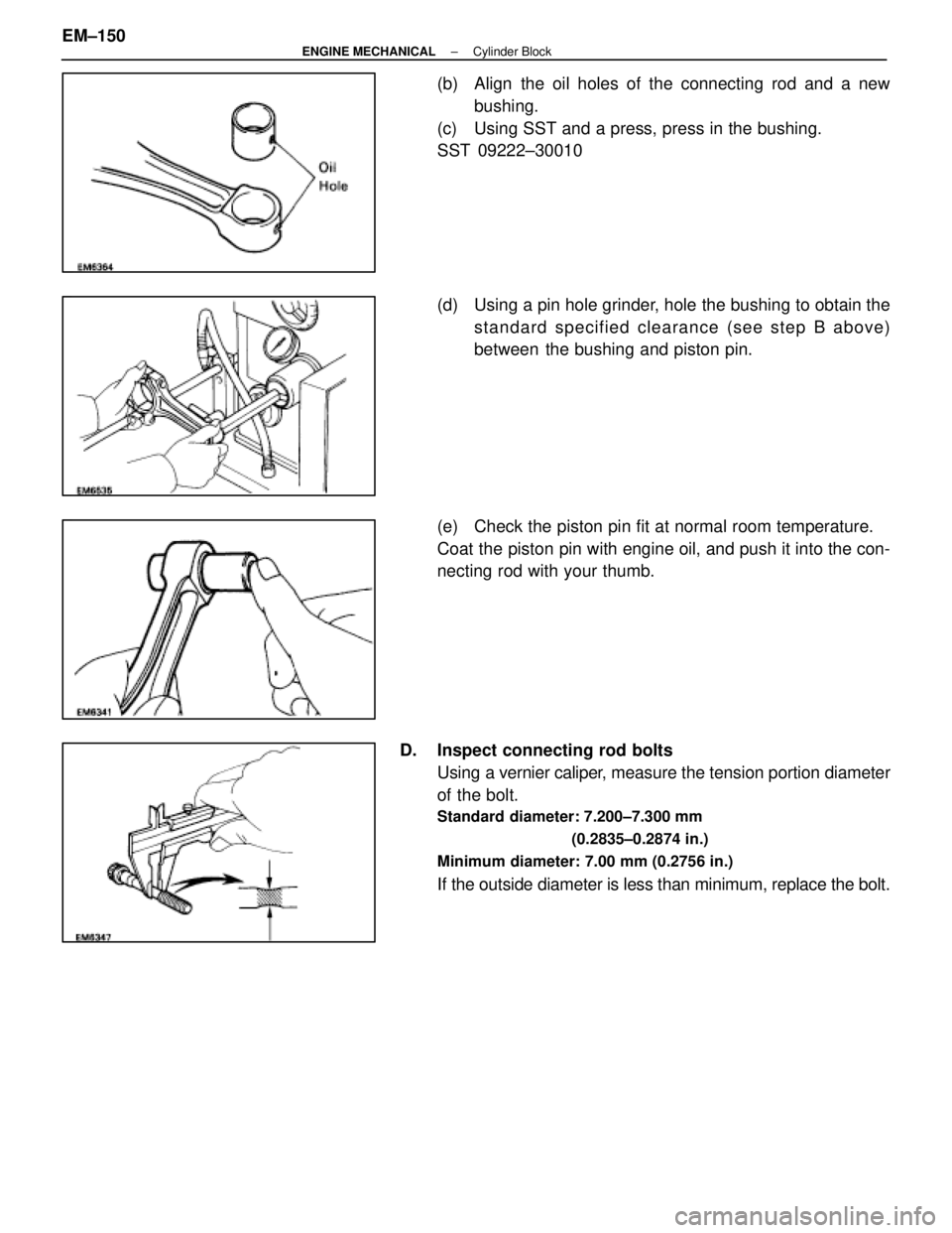 LEXUS SC300 1991  Service Repair Manual 
(b)  Align the oil holes of the connecting rod and a newbushing.
(c)  Using SST and a press, press in the bushing.
SST 09222±30010
(d)  Using a pin hole grinder, hole the bushing to obtain the stand