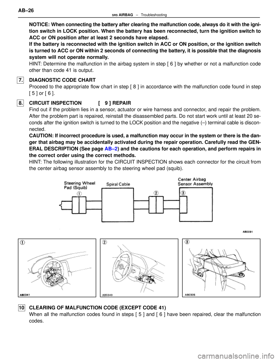 LEXUS SC300 1991 Service Repair Manual
NOTICE: When connecting the battery after clearing the malfunction code, always\
do it with the igni-
tion switch in LOCK position. When the battery has been reconnected, turn the ignition switch to LEXUS SC300 1991 Service Repair Manual
NOTICE: When connecting the battery after clearing the malfunction code, always\
do it with the igni-
tion switch in LOCK position. When the battery has been reconnected, turn the ignition switch to