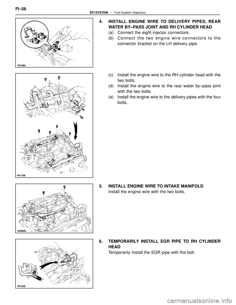 LEXUS SC300 1991  Service Repair Manual 
4.  INSTALL ENGINE WIRE TO DELIVERY PIPES, REARWATER BY±PASS JOINT AND RH CYLINDER HEAD
(a)  Connect the eight injector connectors.
(b) C onnect the two engine wire connectors to the
connector  brac