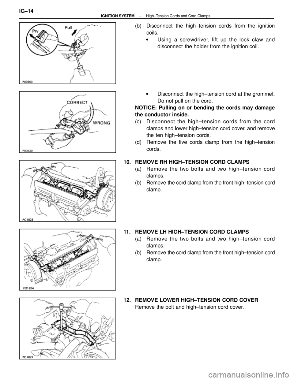 LEXUS SC300 1991  Service Repair Manual 
(b)  Disconnect  the high±tension cords from the ignitioncoils.
w Using a screwdriver, lift up the lock claw and
disconnect  the holder from the ignition coil.
w Disconnect  the high±tension cord a