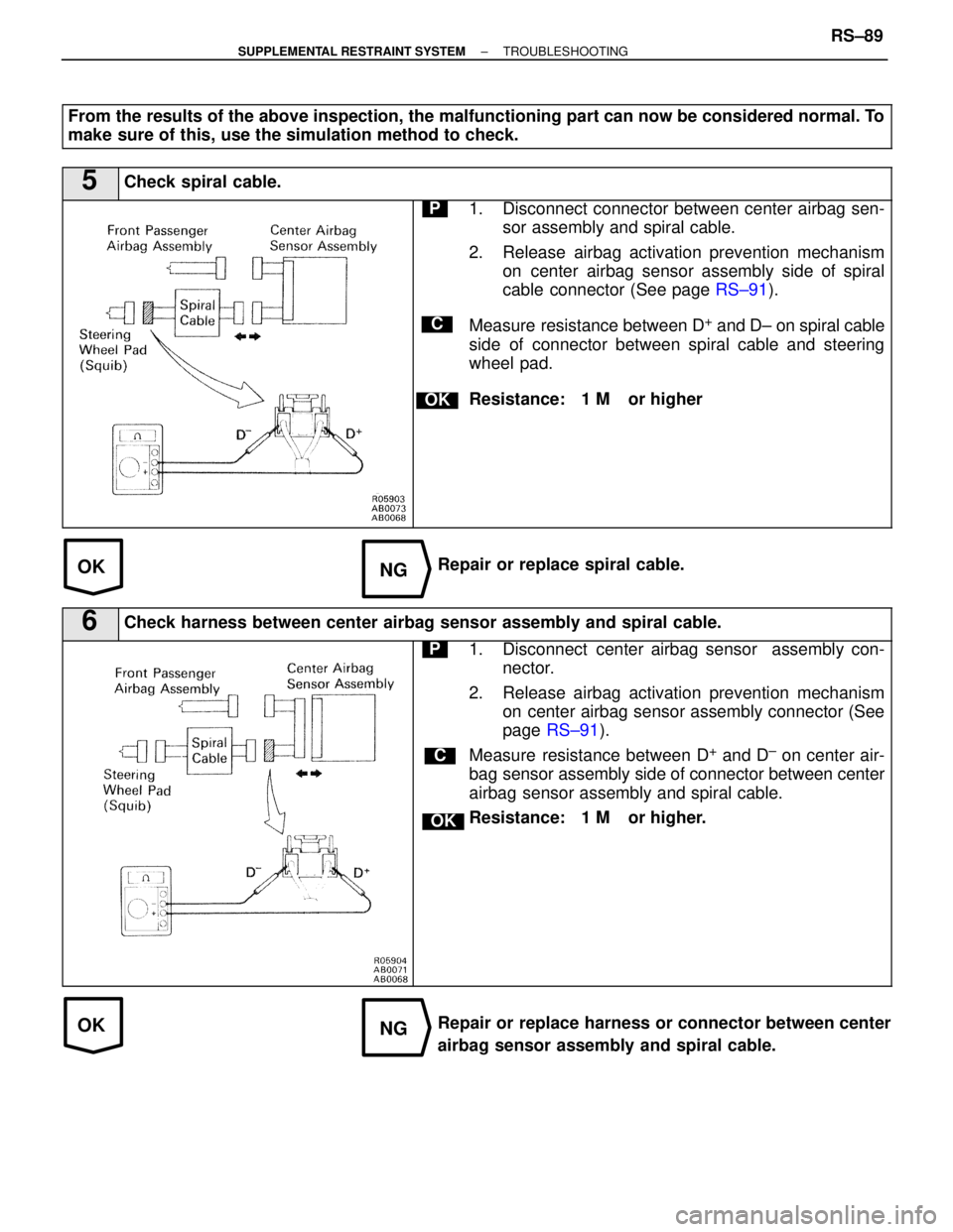LEXUS SC300 1991 Service Repair Manual
OKNG
OKNG
From the results of the above inspection, the malfunctioning part can now be\
considered normal. To
make sure of this, use the simulation method to check.
5Check spiral cable.
C
OK
P1. Dis LEXUS SC300 1991 Service Repair Manual
OKNG
OKNG
From the results of the above inspection, the malfunctioning part can now be\
considered normal. To
make sure of this, use the simulation method to check.
5Check spiral cable.
C
OK
P1. Dis