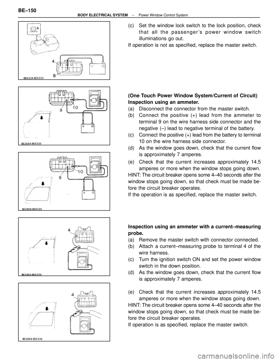 LEXUS SC300 1991 Service Repair Manual
(c) Set the window lock switch to the lock position, checkthat all the passengers power window switch
illuminations go out.
If operation is not as specified, replace the master switch.
(One Touch P LEXUS SC300 1991 Service Repair Manual
(c) Set the window lock switch to the lock position, checkthat all the passengers power window switch
illuminations go out.
If operation is not as specified, replace the master switch.
(One Touch P