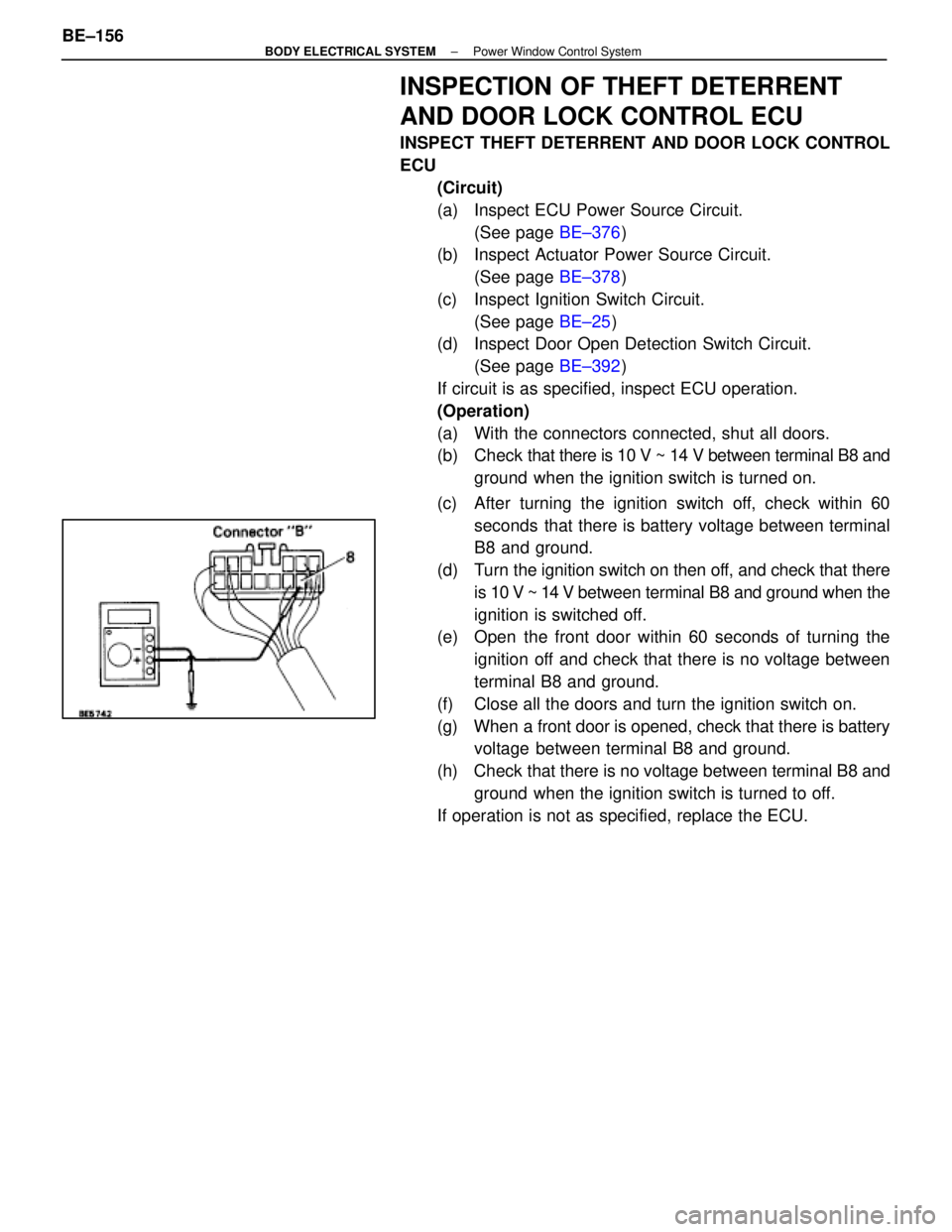 LEXUS SC300 1991 Service Repair Manual
INSPECTION OF THEFT DETERRENT
AND DOOR LOCK CONTROL ECU
INSPECT THEFT DETERRENT AND DOOR LOCK CONTROL
ECU(Circuit)
(a) Inspect ECU Power Source Circuit.(See page BE±376)
(b) Inspect Actuator Powe LEXUS SC300 1991 Service Repair Manual
INSPECTION OF THEFT DETERRENT
AND DOOR LOCK CONTROL ECU
INSPECT THEFT DETERRENT AND DOOR LOCK CONTROL
ECU(Circuit)
(a) Inspect ECU Power Source Circuit.(See page BE±376)
(b) Inspect Actuator Powe