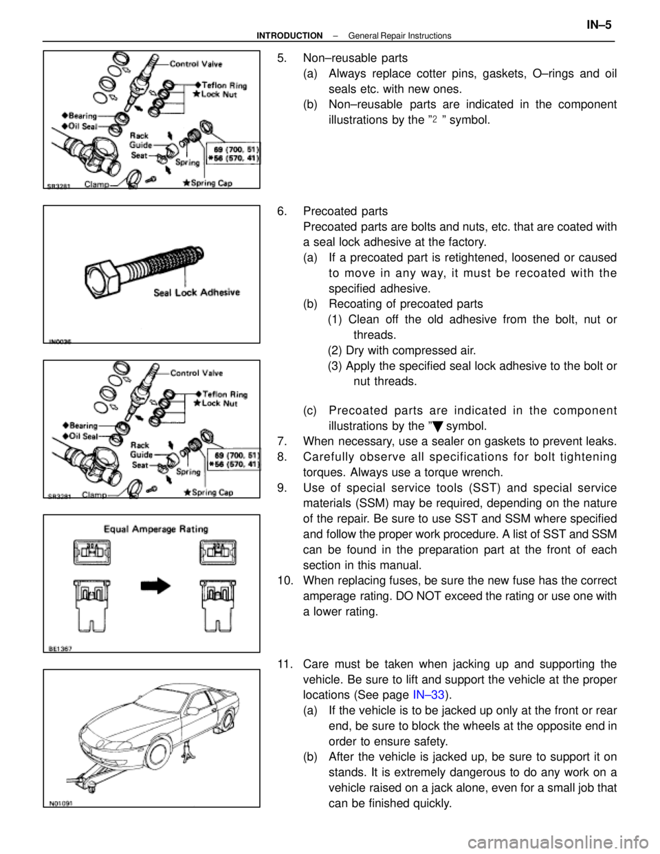 LEXUS SC300 1991 Service Repair Manual
5. Non±reusable parts(a) Always replace cotter pins, gaskets, O±rings and oilseals etc. with new ones.
(b) Non±reusable parts are indicated in the component
illustrations by the º º symbol.
LEXUS SC300 1991 Service Repair Manual
5. Non±reusable parts(a) Always replace cotter pins, gaskets, O±rings and oilseals etc. with new ones.
(b) Non±reusable parts are indicated in the component
illustrations by the º º symbol.