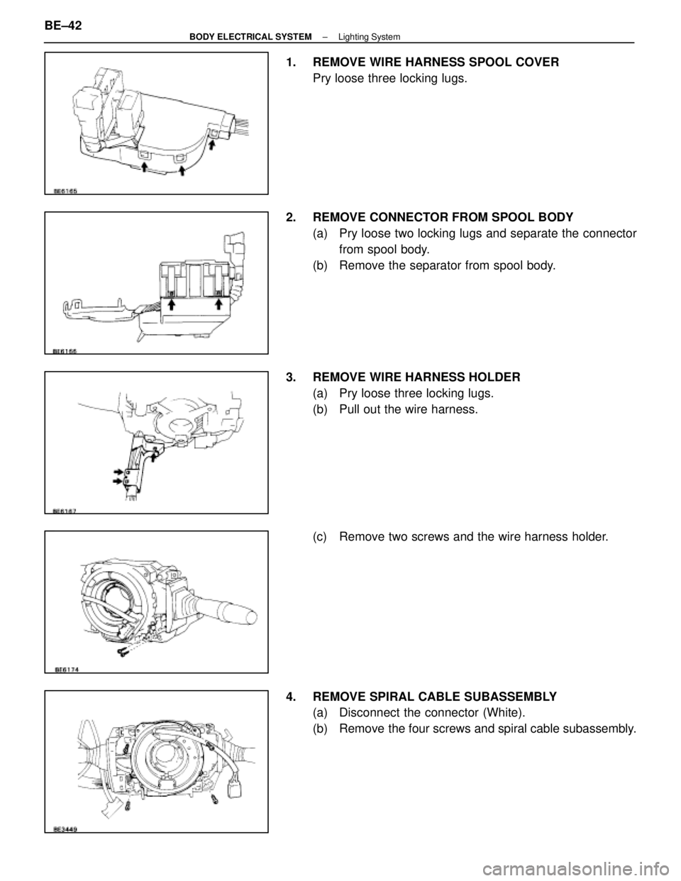 LEXUS SC300 1991  Service Repair Manual 
1.  REMOVE WIRE HARNESS SPOOL COVERPry loose three locking lugs.
2.  REMOVE CONNECTOR FROM SPOOL BODY (a)  Pry loose two locking lugs and separate the connectorfrom spool body.
(b)  Remove the separa