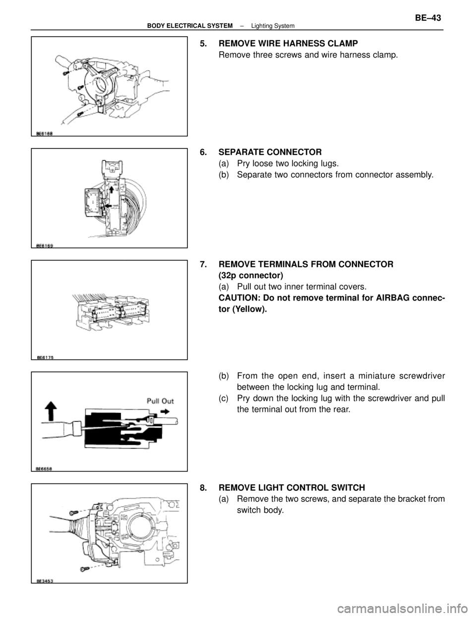 LEXUS SC300 1991  Service Repair Manual 
5.  REMOVE WIRE HARNESS CLAMPRemove three screws and wire harness clamp.
6. SEPARATE CONNECTOR (a)  Pry loose two locking lugs.
(b)  Separate two connectors from connector assembly.
7.  REMOVE TERMIN