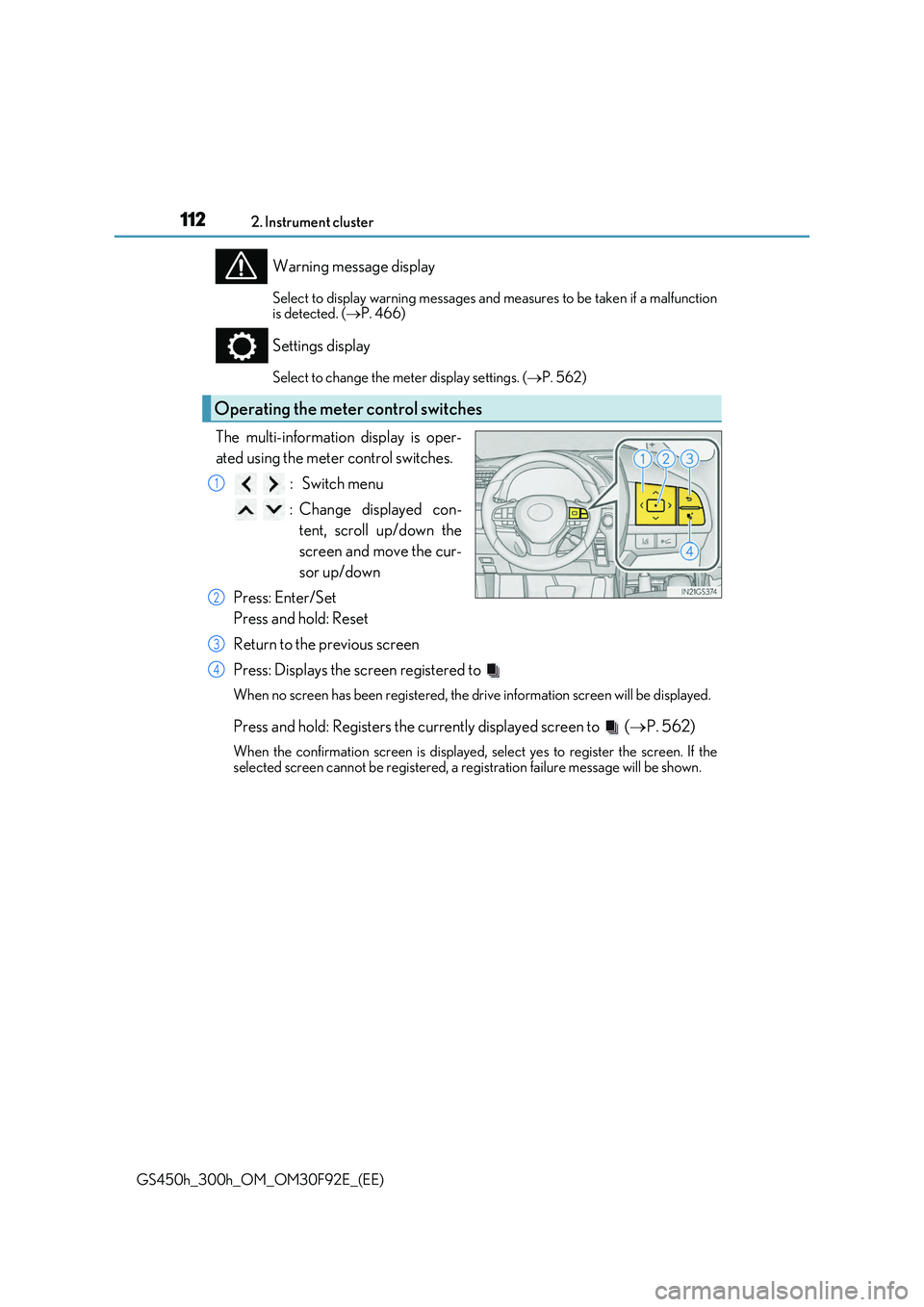 LEXUS GS300H 2019  Owners Manual 1122. Instrument cluster
GS450h_300h_OM_OM30F92E_(EE)
Warning message display
Select to display warning messages and measures to be taken if a malfunction is detected. ( P. 466)
Settings display
Se