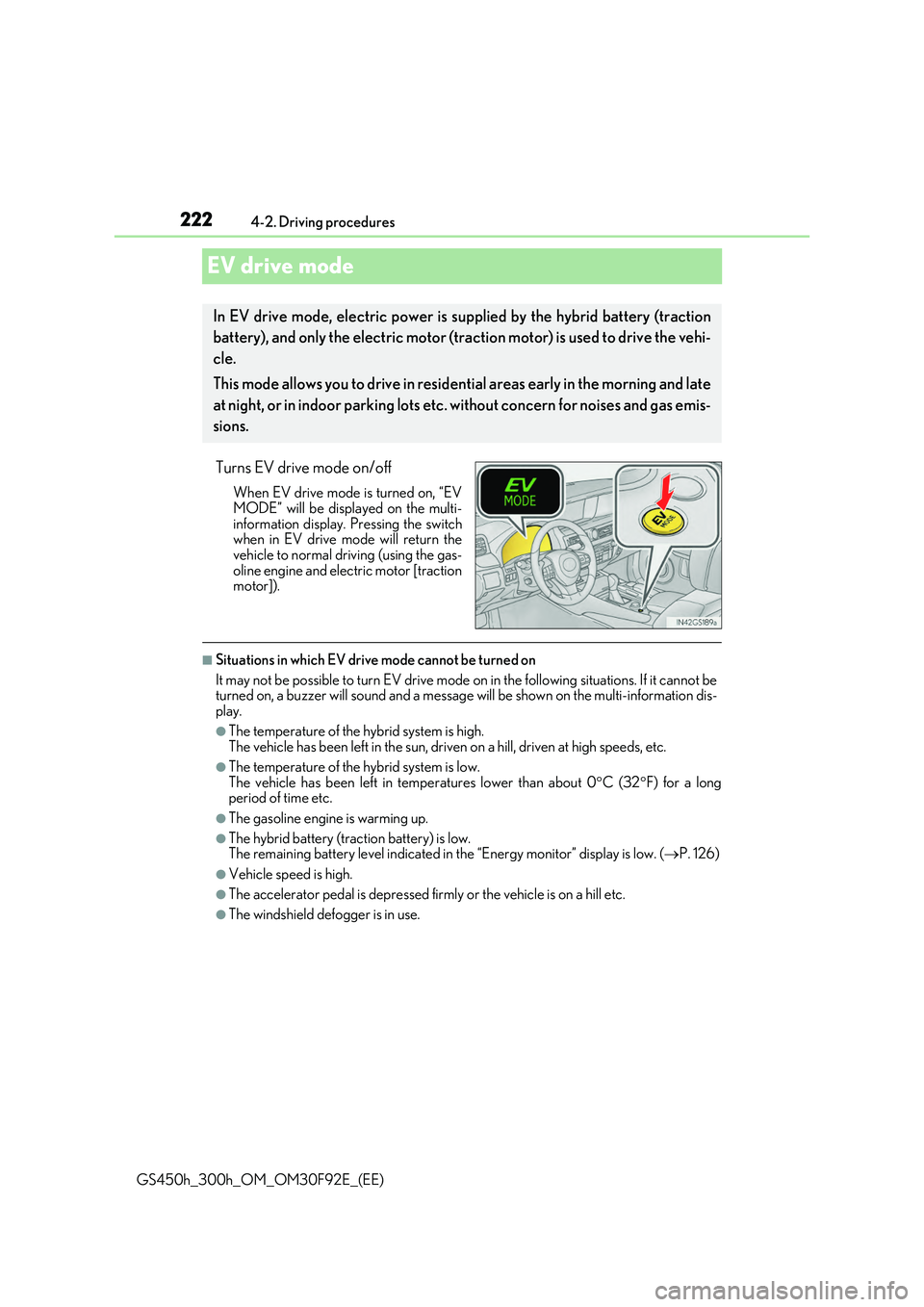 LEXUS GS300H 2019  Owners Manual 2224-2. Driving procedures 
GS450h_300h_OM_OM30F92E_(EE)
EV drive mode
Turns EV drive mode on/off
When EV drive mode is turned on, “EV 
MODE” will be displayed on the multi- information display. P