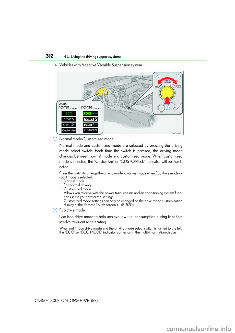 LEXUS GS300H 2019  Owners Manual 3124-5. Using the driving support systems
GS450h_300h_OM_OM30F92E_(EE)
Vehicles with Adaptive Variable Suspension system 
Normal mode/Customized mode 
Normal mode and customized mode are selected b