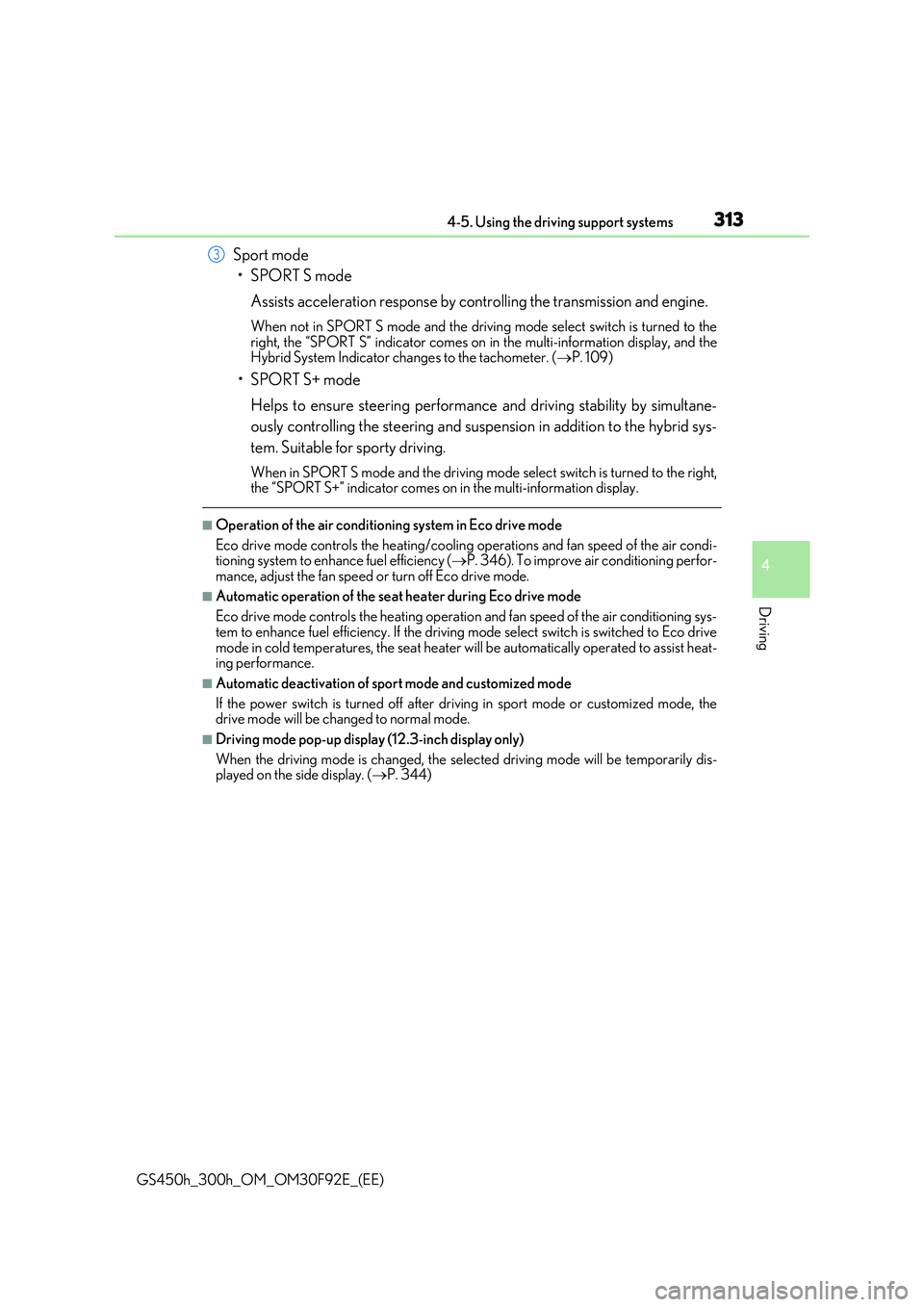 LEXUS GS300H 2019  Owners Manual 3134-5. Using the driving support systems
4
Driving
GS450h_300h_OM_OM30F92E_(EE)
Sport mode 
•SPORT S mode 
Assists acceleration response by controlling the transmission and engine.
When not in SPOR