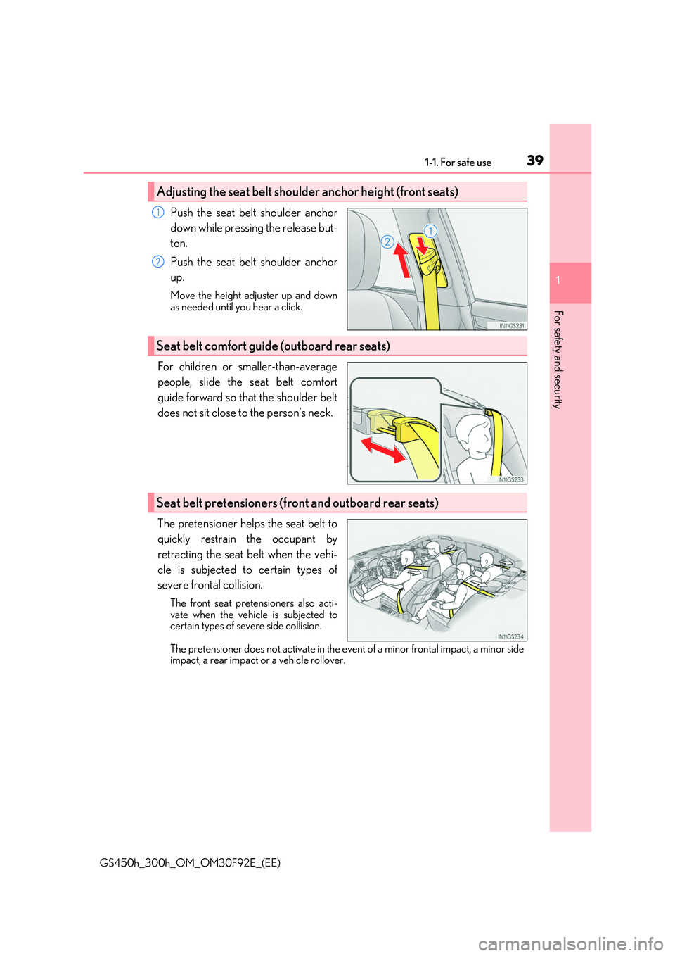 LEXUS GS300H 2019  Owners Manual 391-1. For safe use
1
For safety and security
GS450h_300h_OM_OM30F92E_(EE)
Push the seat belt shoulder anchor 
down while pressing the release but- 
ton. 
Push the seat belt shoulder anchor 
up.
Move 