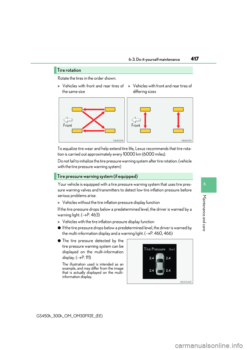 LEXUS GS300H 2019  Owners Manual 417 6-3. Do-it-yourself maintenance
6
Maintenance and care
GS450h_300h_OM_OM30F92E_(EE)
Rotate the tires in the order shown. 
To equalize tire wear and help extend tire life, Lexus recommends that tir