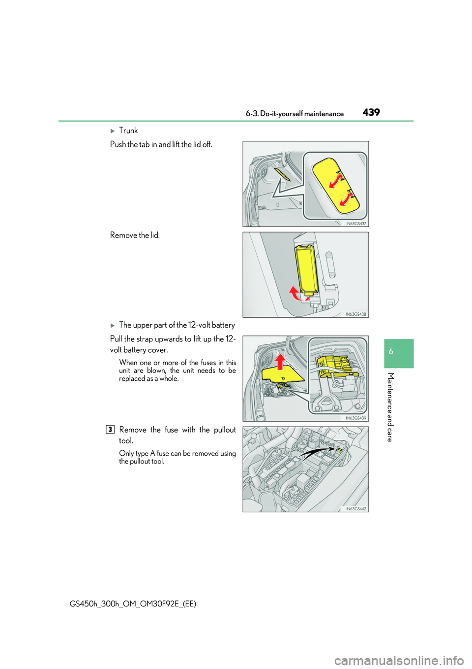 LEXUS GS300H 2019  Owners Manual 439 6-3. Do-it-yourself maintenance
6
Maintenance and care
GS450h_300h_OM_OM30F92E_(EE)
Trunk 
Push the tab in and lift the lid off. 
Remove the lid.
The upper part of the 12-volt battery 
Pull 