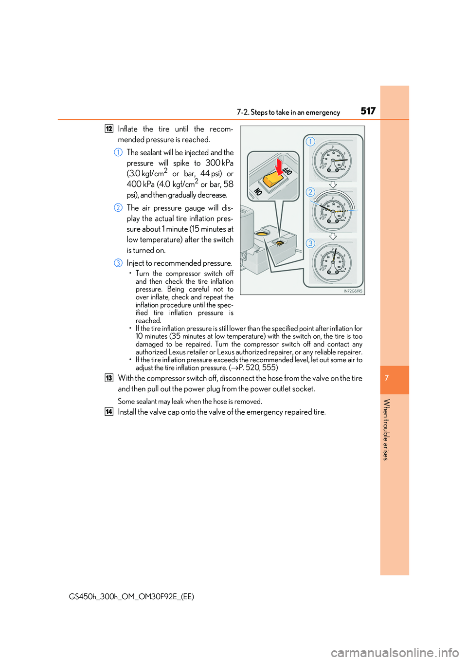 LEXUS GS300H 2019 Owners Manual 5177-2. Steps to take in an emergency
7
When trouble arises
GS450h_300h_OM_OM30F92E_(EE)
Inflate the tire until the recom-
mended pressure is reached.
The sealant will be injected and the
pressure LEXUS GS300H 2019 Owners Manual 5177-2. Steps to take in an emergency
7
When trouble arises
GS450h_300h_OM_OM30F92E_(EE)
Inflate the tire until the recom-
mended pressure is reached.
The sealant will be injected and the
pressure