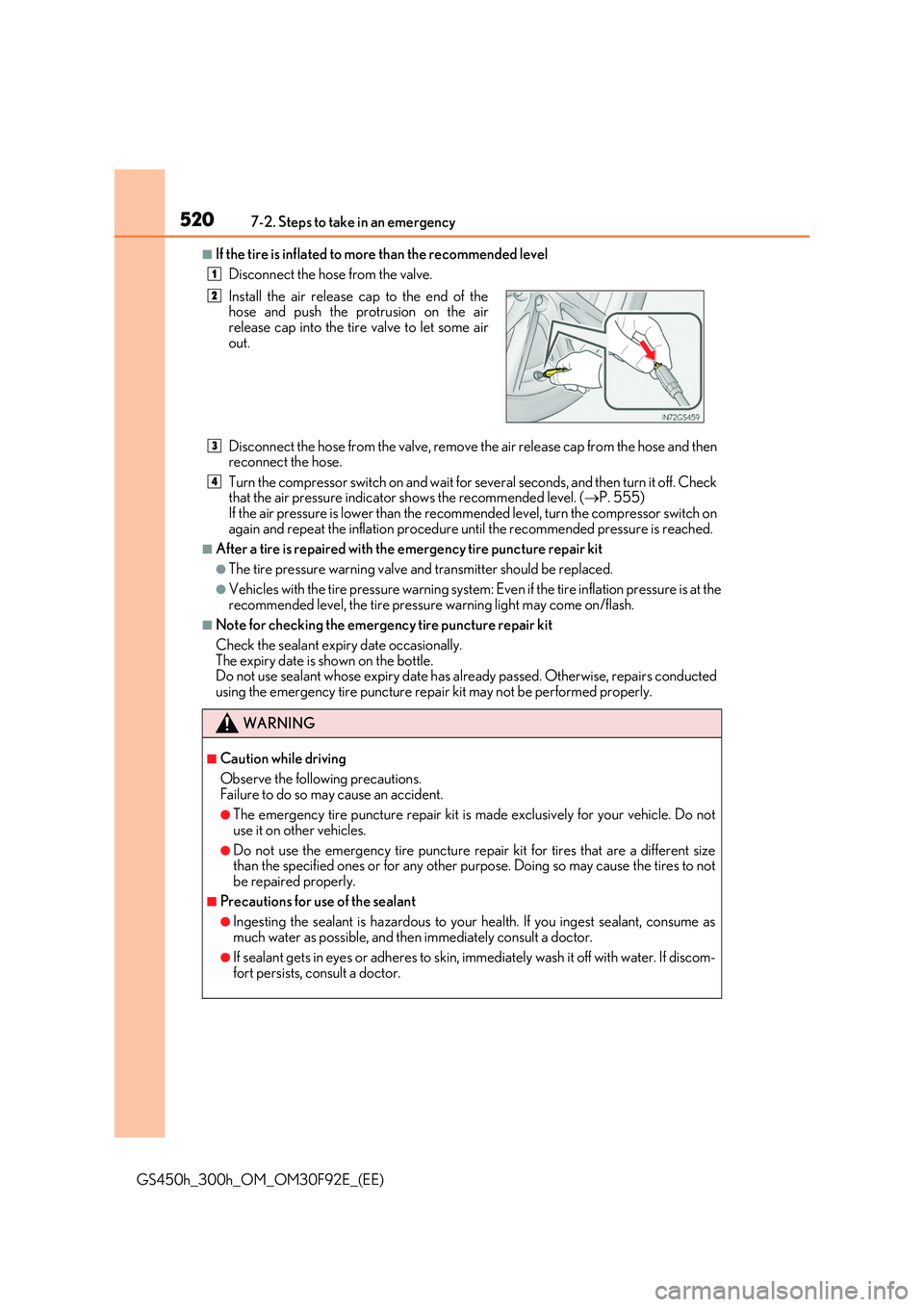 LEXUS GS300H 2019 Owners Manual 5207-2. Steps to take in an emergency
GS450h_300h_OM_OM30F92E_(EE)
■If the tire is inflated to more than the recommended level
Disconnect the hose from the valve.
Disconnect the hose from the valv LEXUS GS300H 2019 Owners Manual 5207-2. Steps to take in an emergency
GS450h_300h_OM_OM30F92E_(EE)
■If the tire is inflated to more than the recommended level
Disconnect the hose from the valve.
Disconnect the hose from the valv