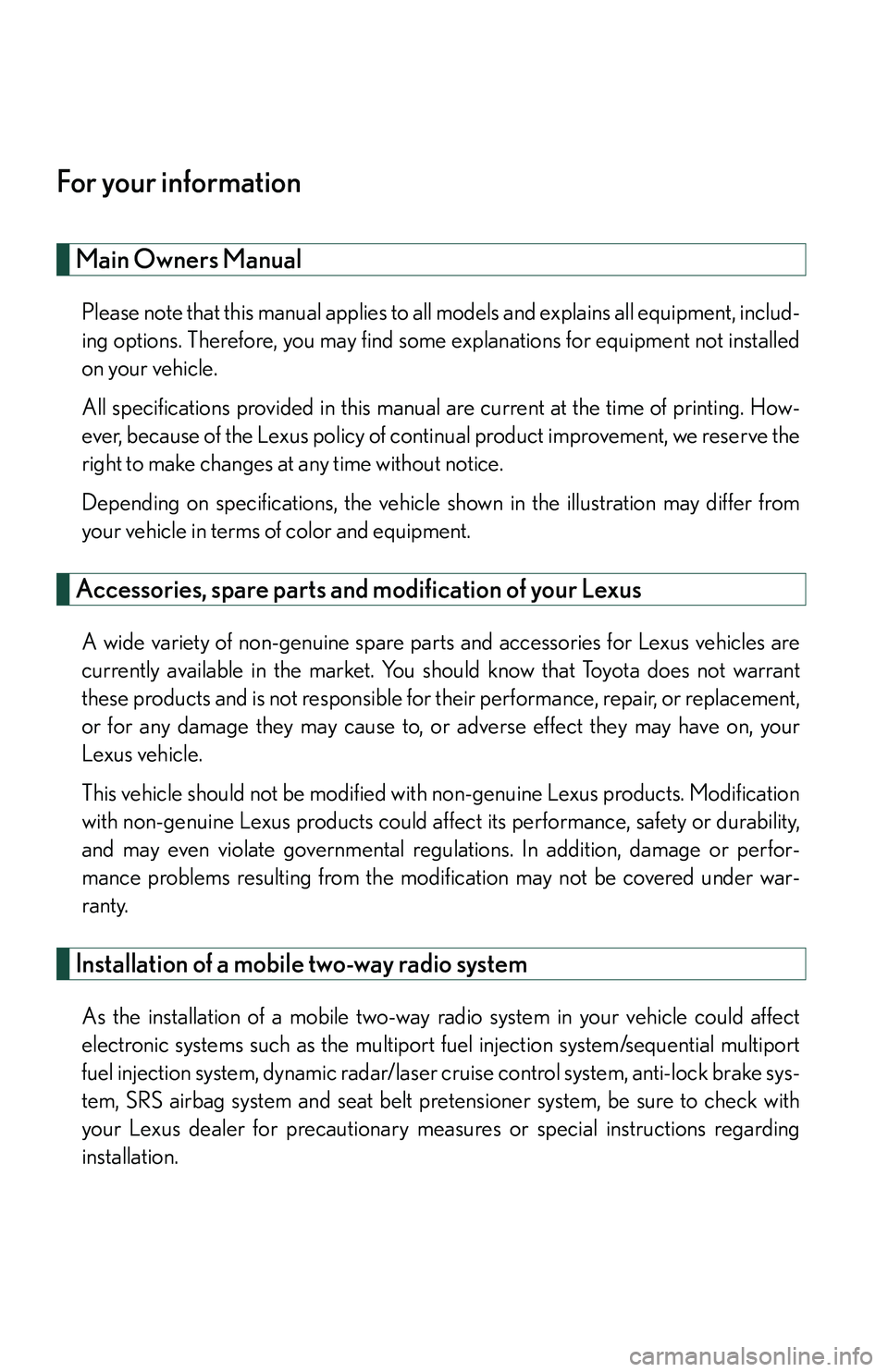 LEXUS LS430 2006  Owners Manual For your information
Main Owners Manual
Please note that this manual applies to all models and explains all equipment, includ-
ing options. Therefore, you may find some explanations for equipment not 