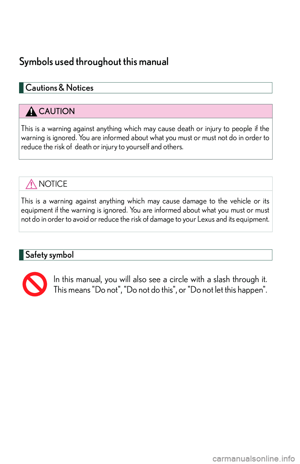 LEXUS LS430 2006  Owners Manual Symbols used throughout this manual
Cautions & Notices 
Safety symbol
CAUTION
This is a warning against anything which may cause death or injury to people if the 
warning is ignored. You are informed 