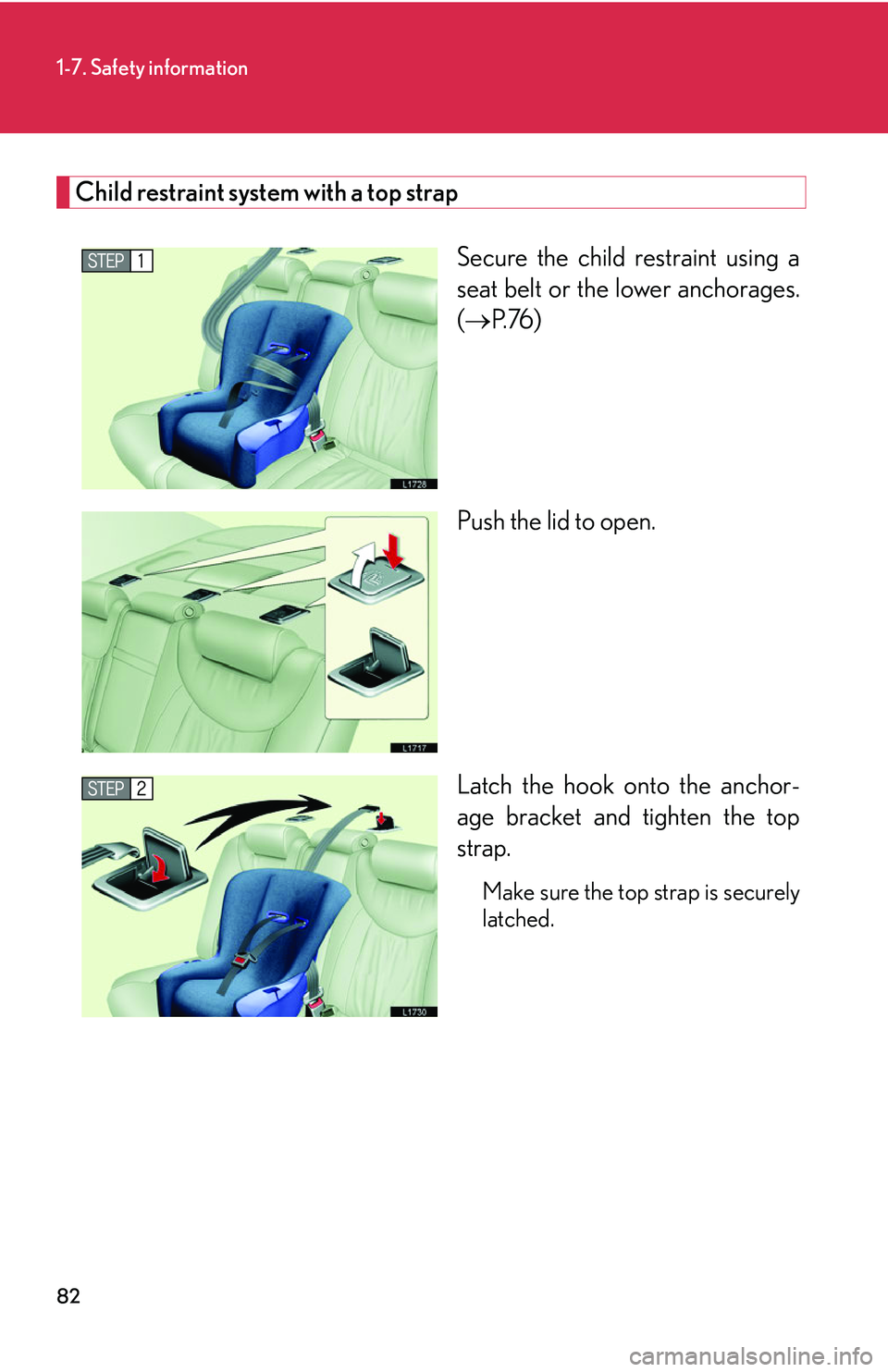 LEXUS LS430 2006  Owners Manual 82
1-7. Safety information
Child restraint system with a top strap
Secure the child restraint using a 
seat belt or the lower anchorages. 
( P.76 )
Push the lid to open.
Latch the hook onto the anc