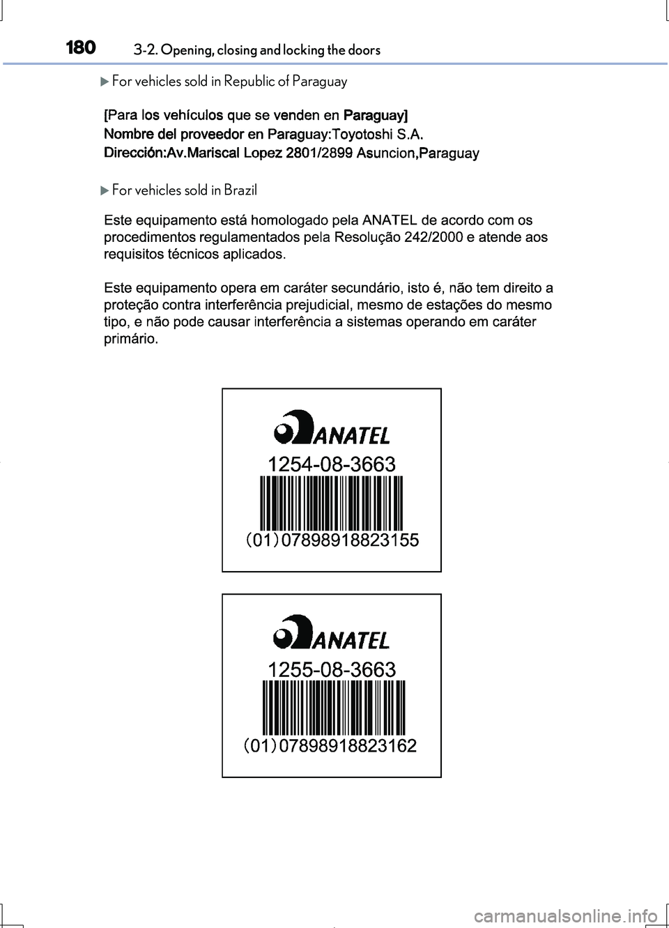 LEXUS LS460L 2016  Owners Manual 1803-2. Opening, closing and locking the doors
LS460/LS460L_GE (OM50G06E)
For vehicles sold in Republic of Paraguay
For vehicles sold in Brazil 