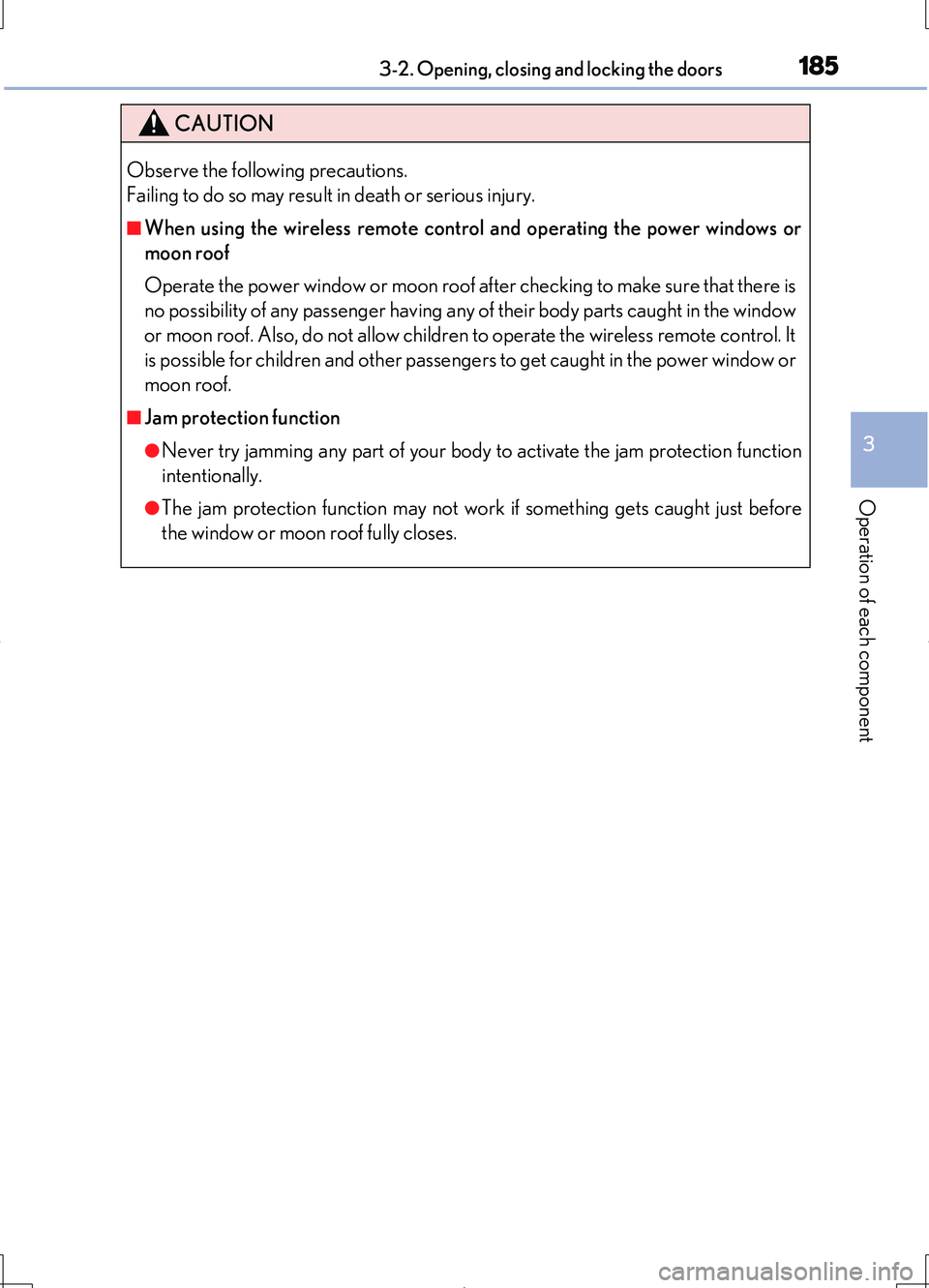 LEXUS LS460L 2016  Owners Manual 1853-2. Opening, closing and locking the doors
3
Operation of each component
LS460/LS460L_GE (OM50G06E)
CAUTION
Observe the following precautions.  
Failing to do so may result in death or serious inj