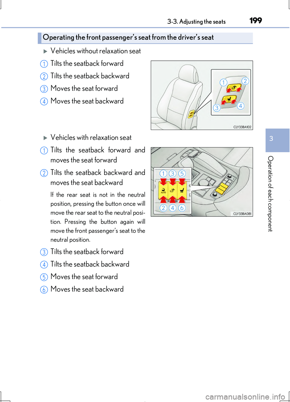 LEXUS LS460L 2016  Owners Manual 1993-3. Adjusting the seats
3
Operation of each component
LS460/LS460L_GE (OM50G06E)
Vehicles without relaxation seat 
Tilts the seatback forward 
Tilts the seatback backward 
Moves the seat forwar
