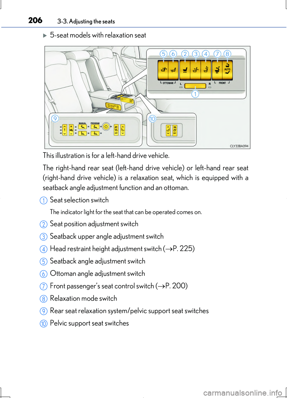 LEXUS LS460L 2016  Owners Manual 2063-3. Adjusting the seats
LS460/LS460L_GE (OM50G06E)
5-seat models with relaxation seat
This illustration is for a left-hand drive vehicle. 
The right-hand rear seat (left-hand drive vehicle) or 