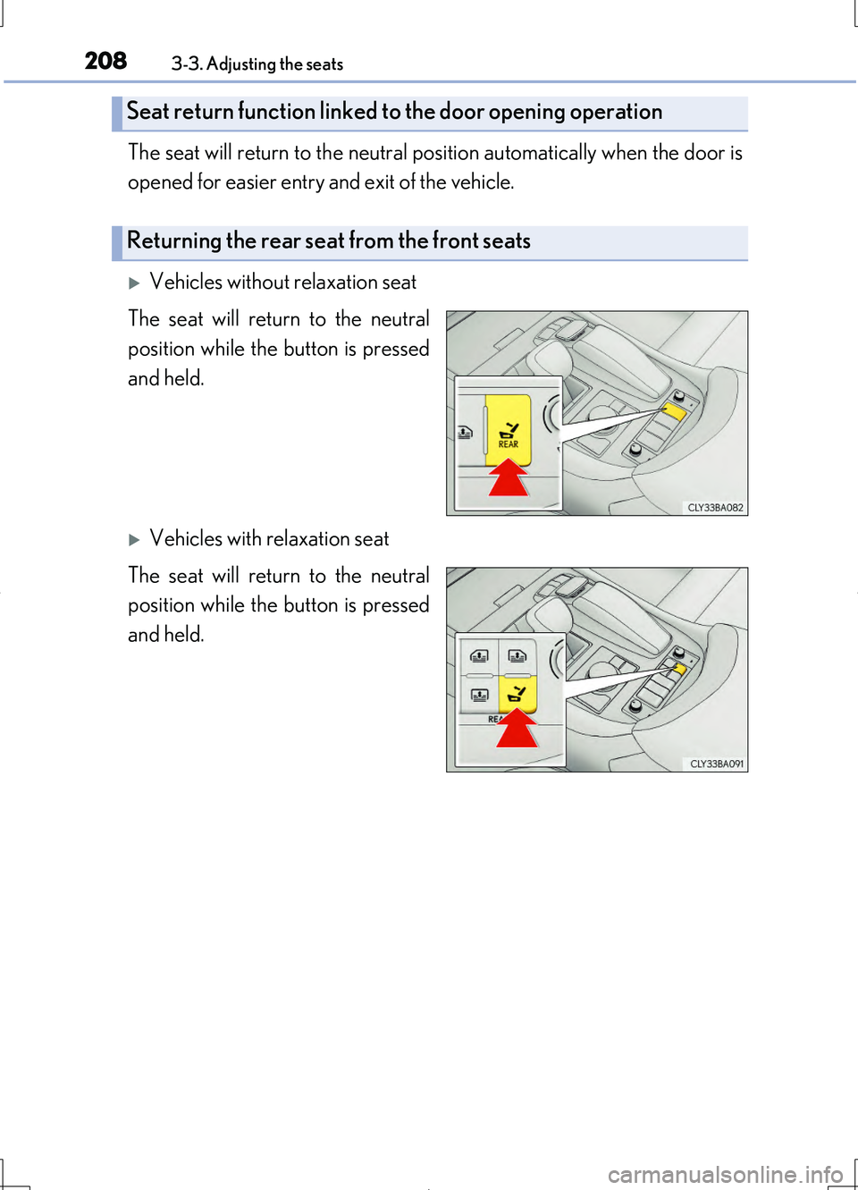 LEXUS LS460L 2016  Owners Manual 2083-3. Adjusting the seats
LS460/LS460L_GE (OM50G06E)
The seat will return to the neutral position automatically when the door is 
opened for easier entry and exit of the vehicle.
Vehicles without