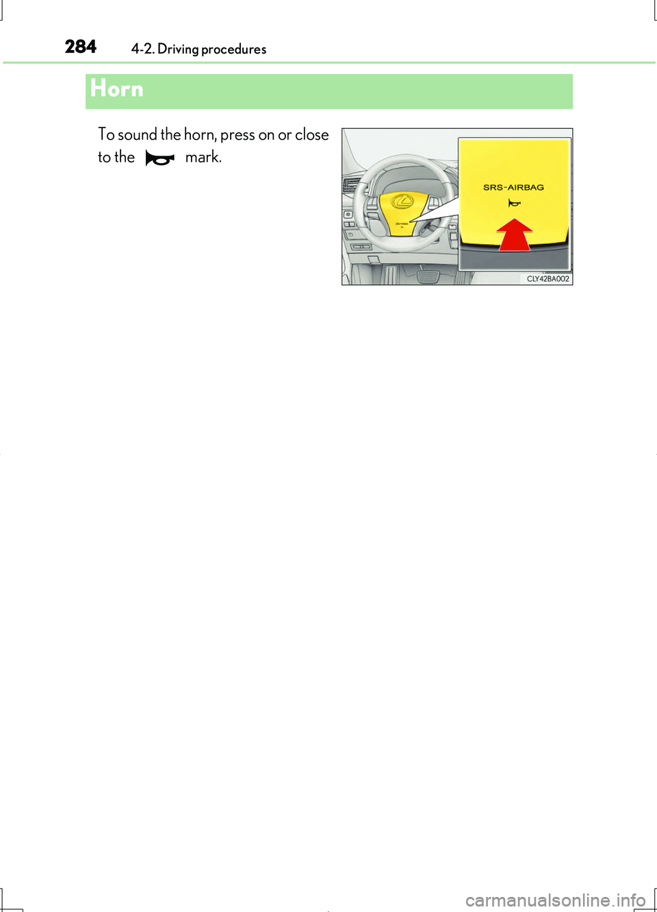 LEXUS LS460L 2016  Owners Manual 2844-2. Driving procedures
LS460/LS460L_GE (OM50G06E)
To sound the horn, press on or close 
to the   mark.
Horn 